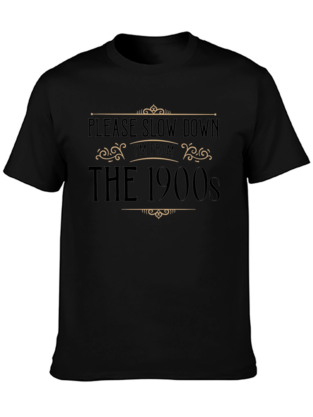 Please Slow Down Im From The 1900s Black T-Shirt
