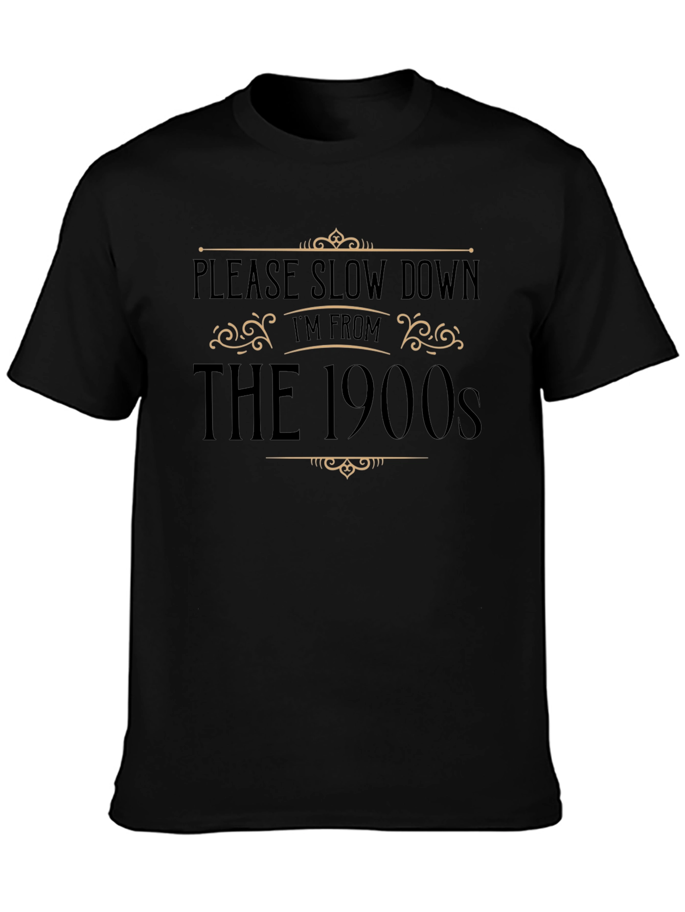 Please Slow Down Im From The 1900s Black T-Shirt
