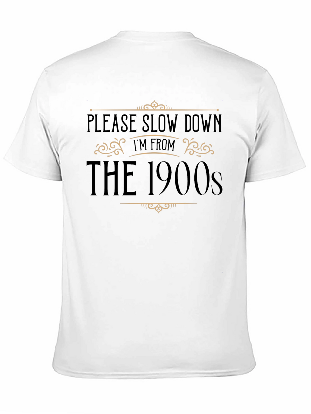 Please Slow Down Im From The 1900s Black T-Shirt