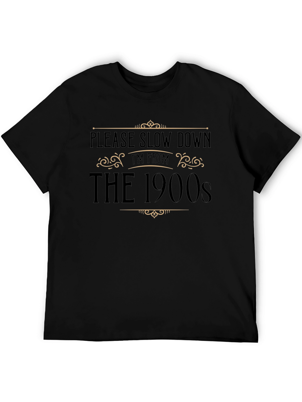 Please Slow Down Im From The 1900s Black T-Shirt