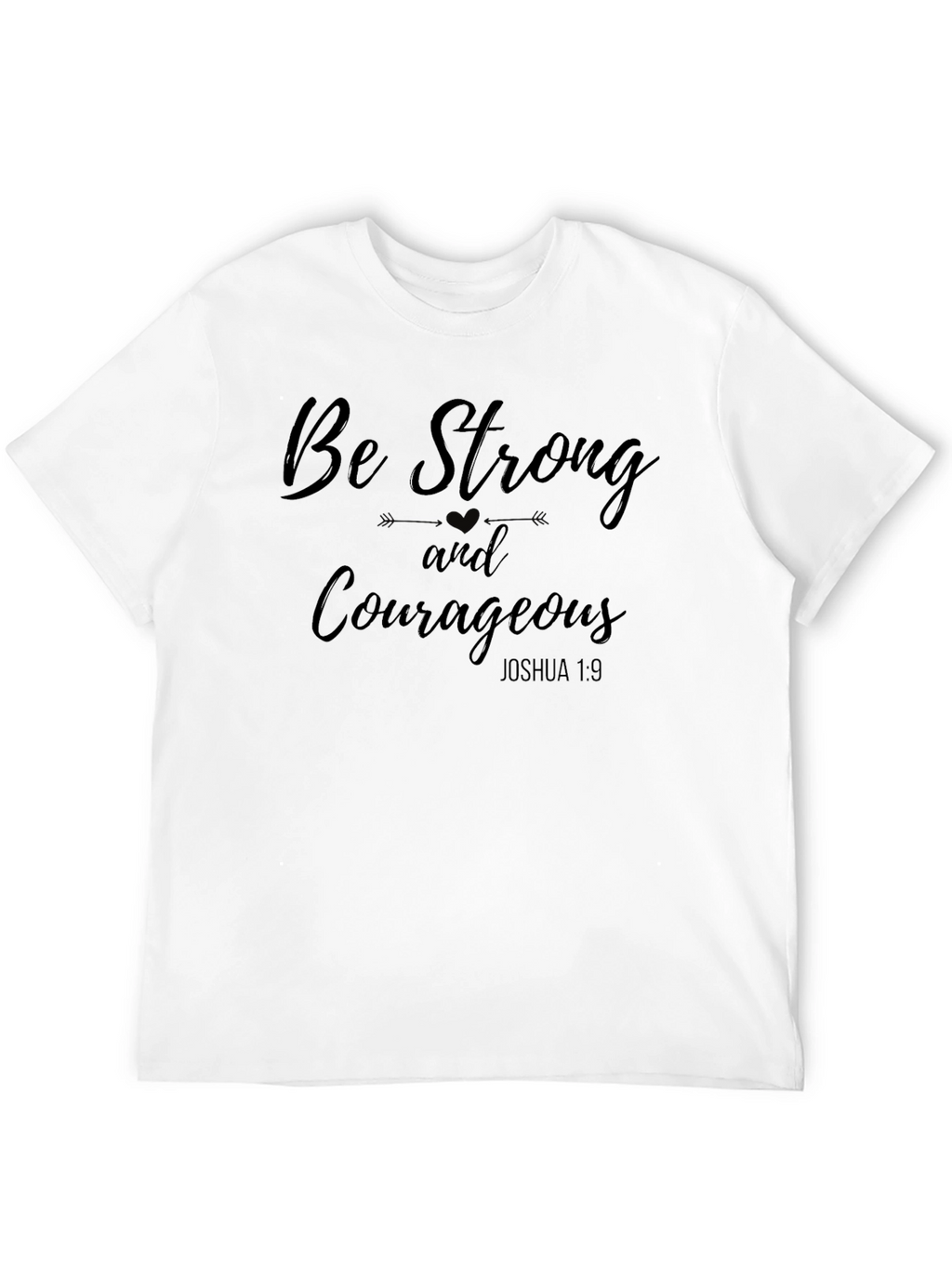 Be Strong and Courageous T-Shirt - Christian Inspiration Tee