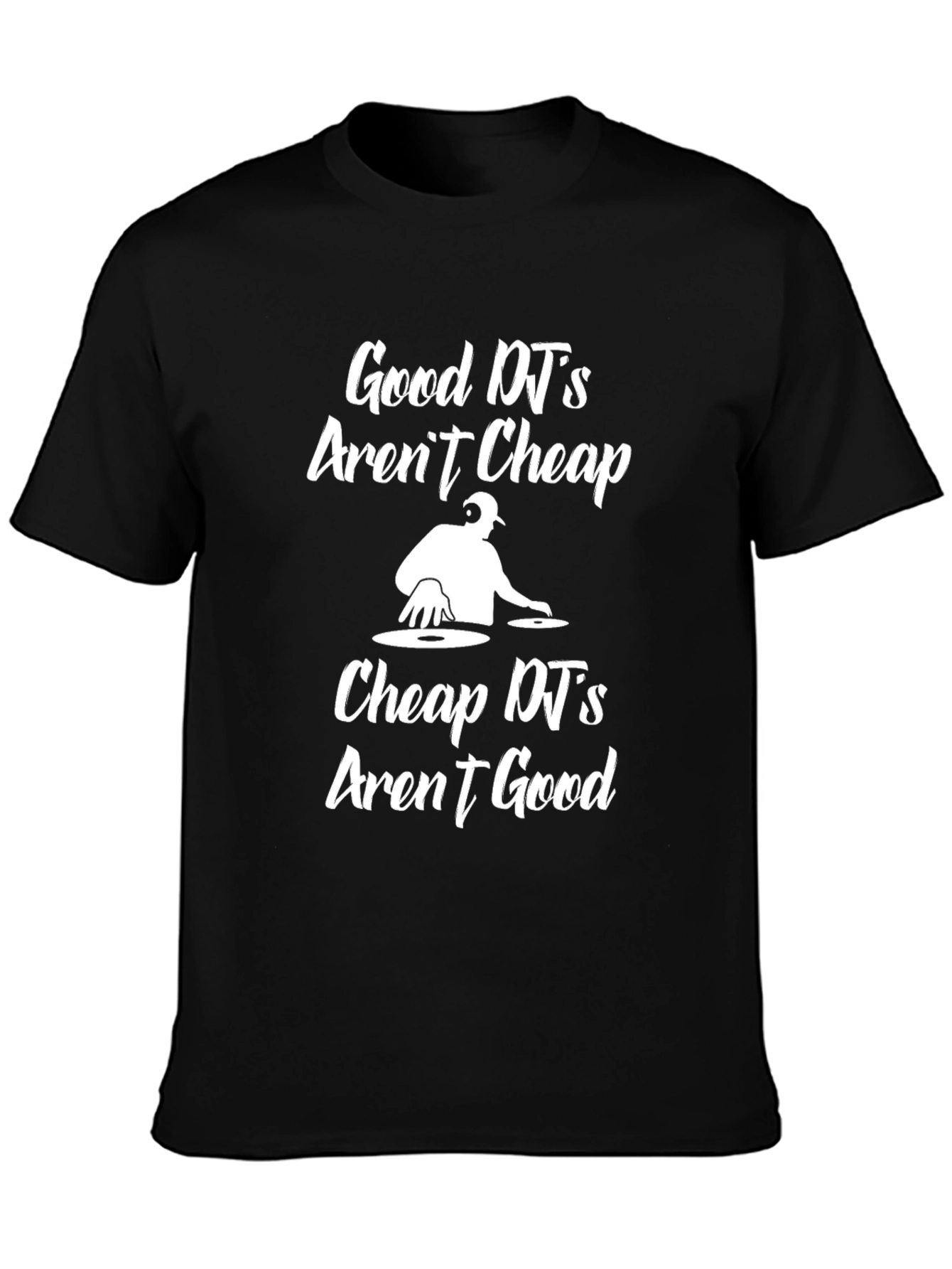 Good DJs Arent Cheap Graphic T-Shirt