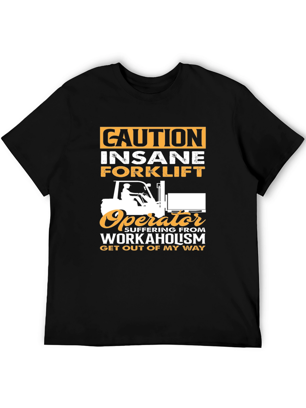 Caution Insane Forklift Operator Graphic Tee