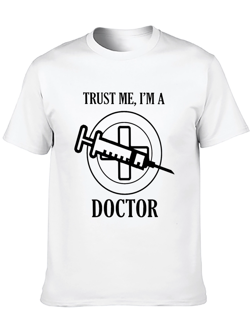 Trust Me Im a Doctor Graphic T-Shirt