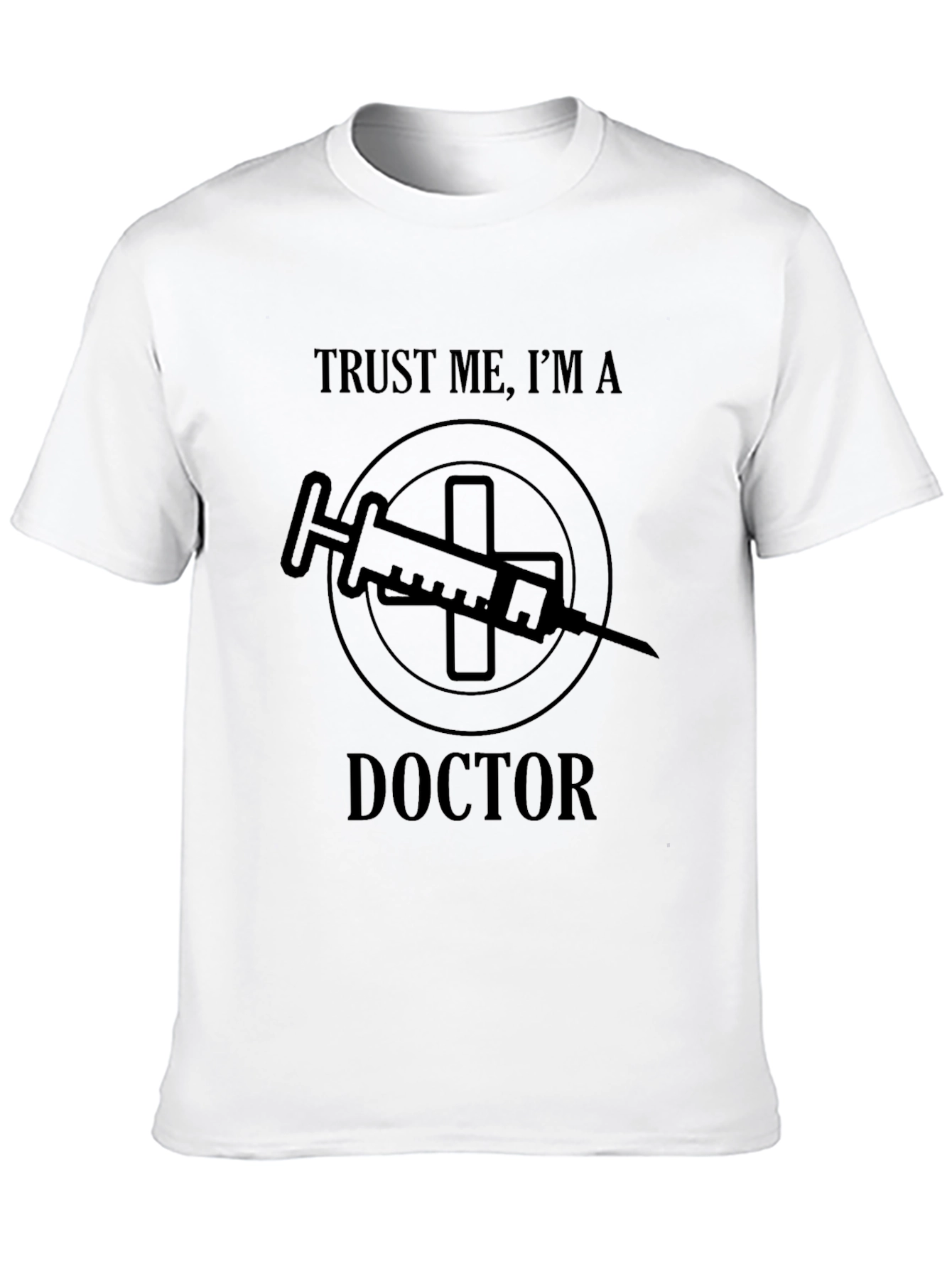 Trust Me Im a Doctor Graphic T-Shirt