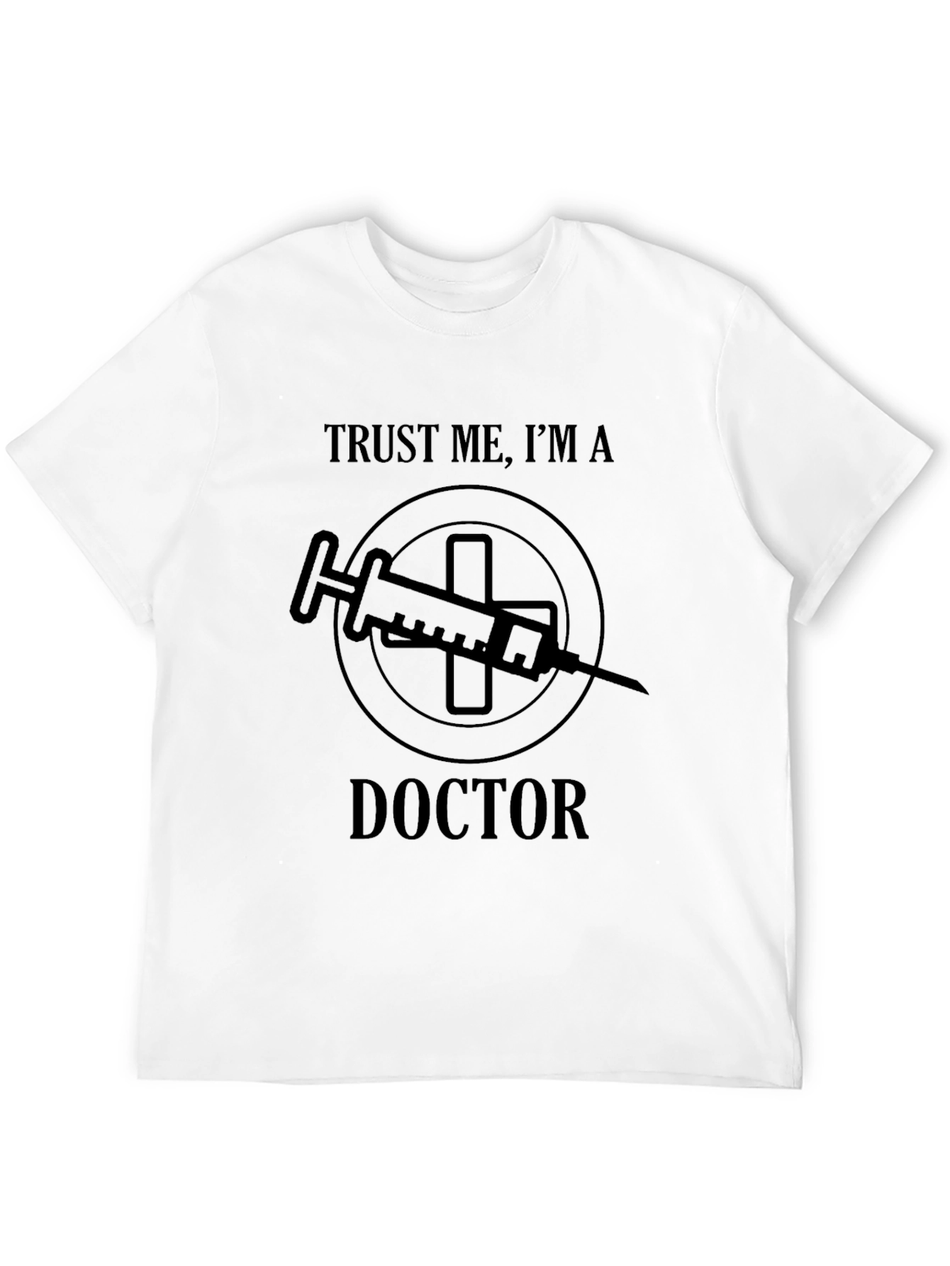 Trust Me Im a Doctor Graphic T-Shirt