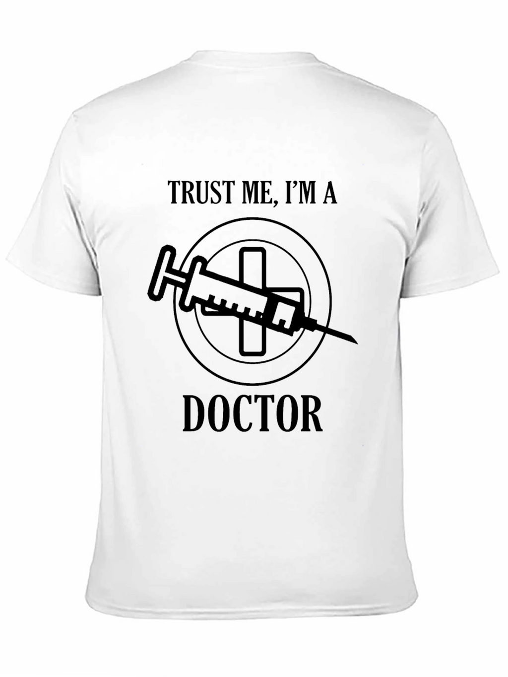 Trust Me Im a Doctor Graphic T-Shirt