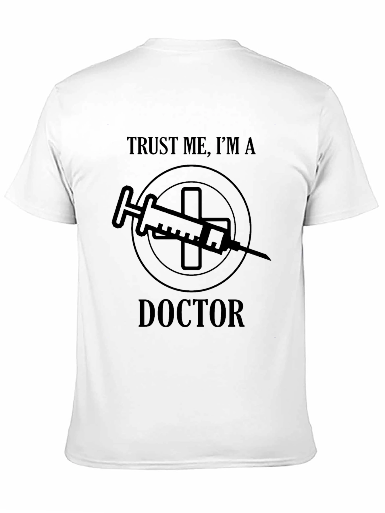 Trust Me Im a Doctor Graphic T-Shirt