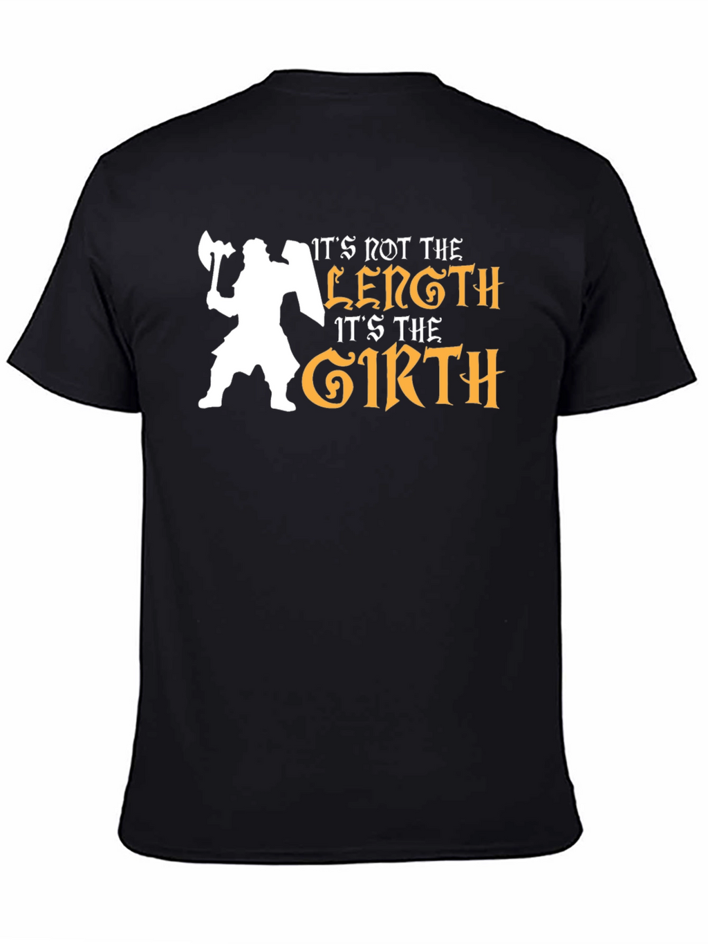 Its Not the Length Its the Girth Black T-Shirt