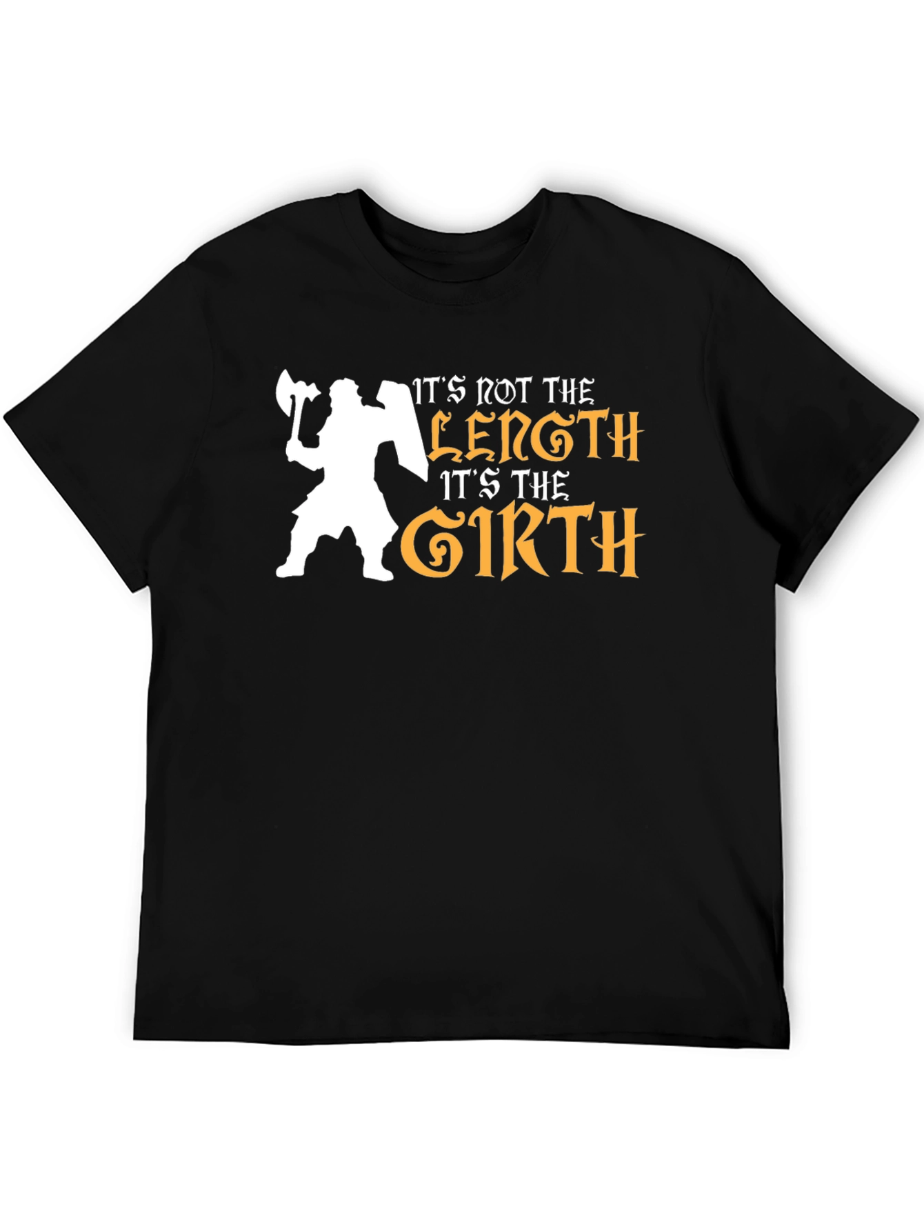 Its Not the Length Its the Girth Black T-Shirt
