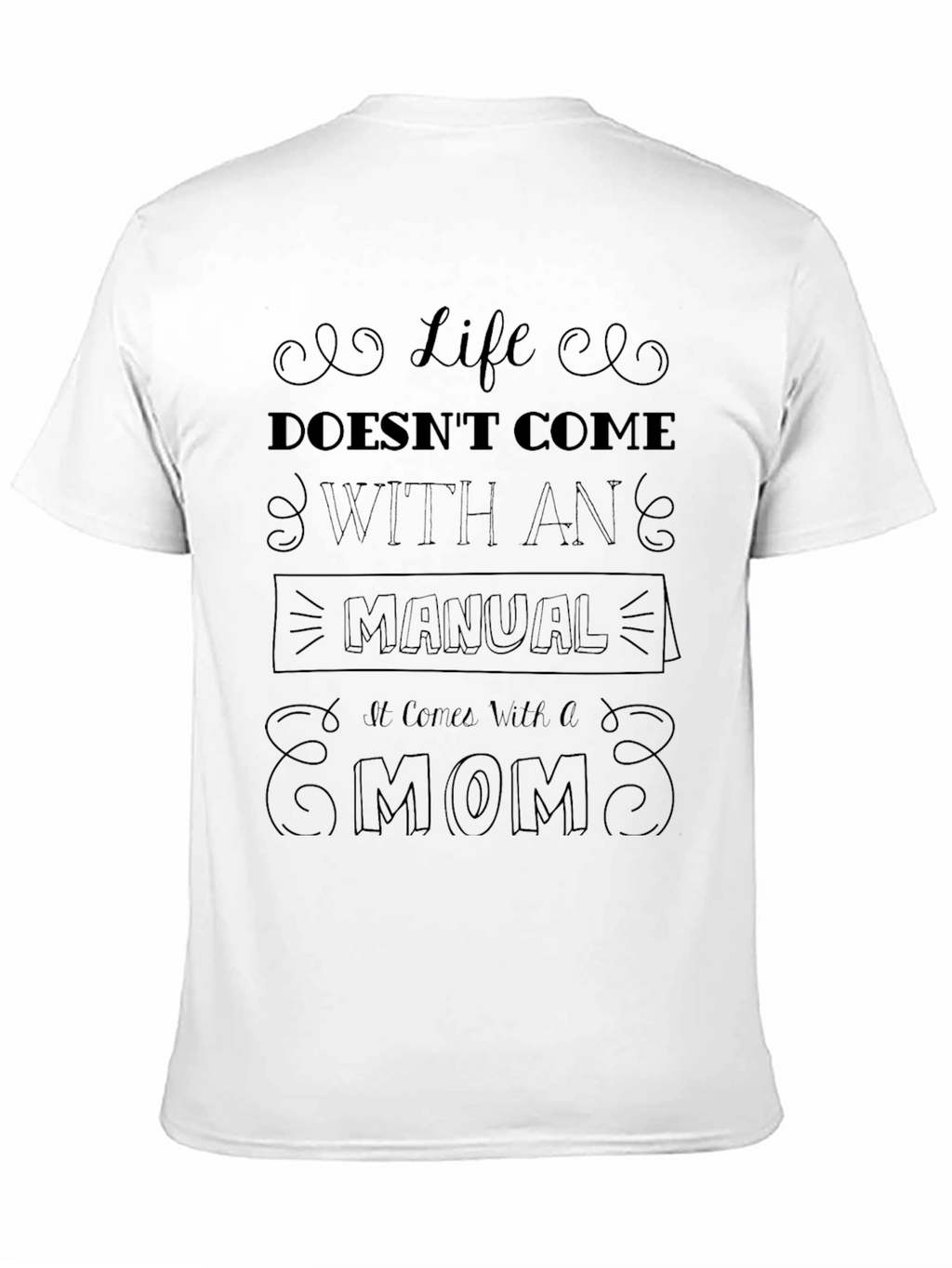 Life Doesnt Come With a Manual - Mom T-Shirt