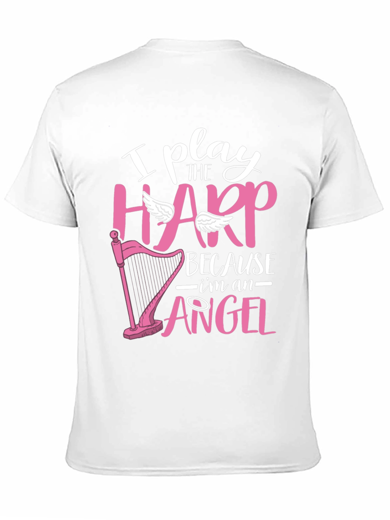 I Play Harp Because Im an Angel T-Shirt