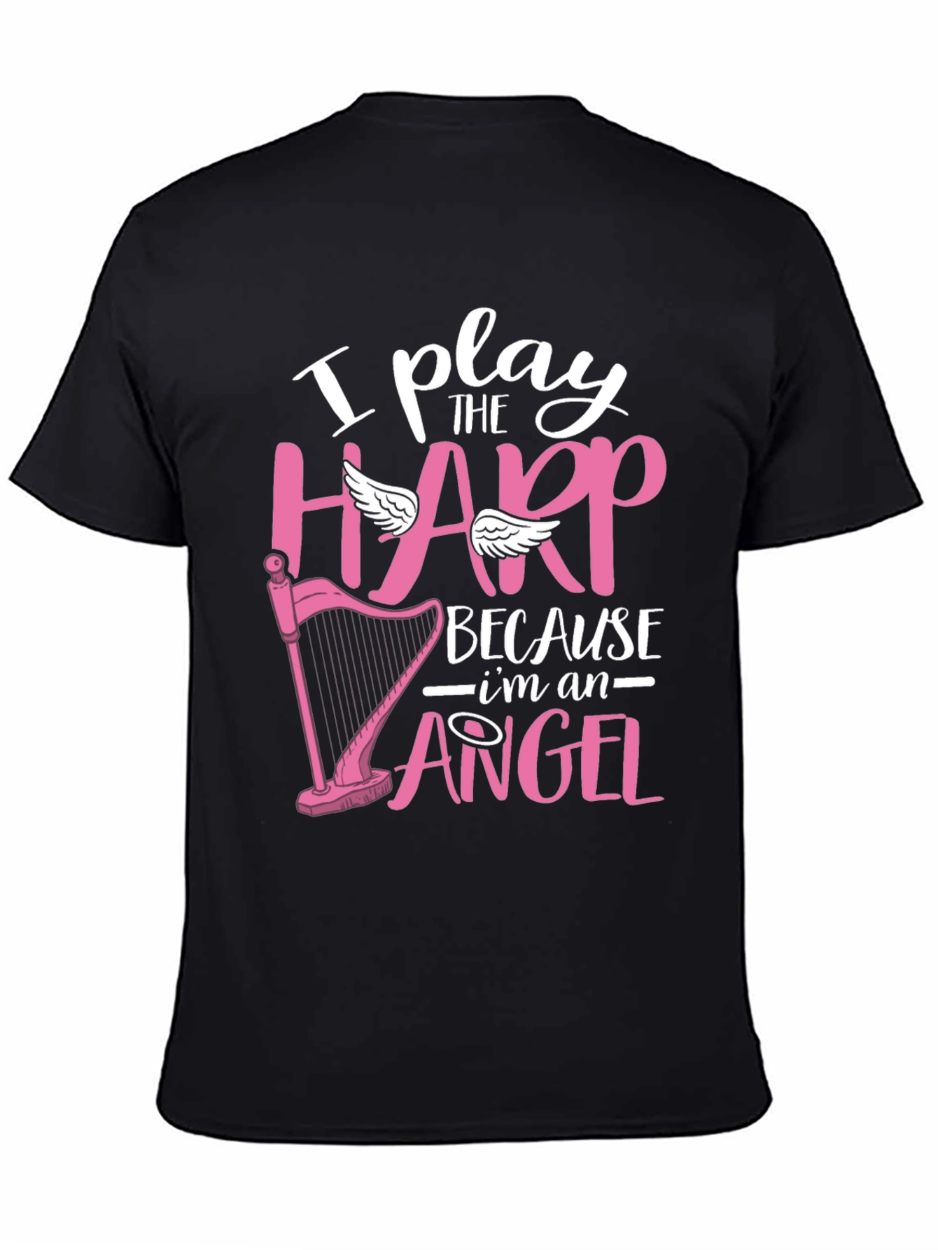 I Play Harp Because Im an Angel T-Shirt