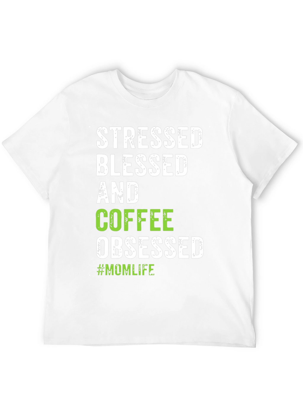 Stressed Blessed Coffee Obsessed #Momlife T-Shirt