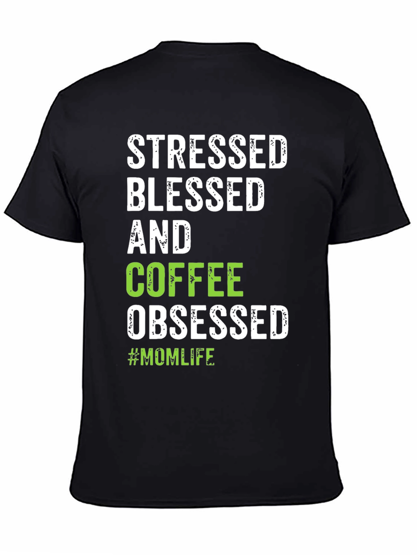 Stressed Blessed Coffee Obsessed #Momlife T-Shirt