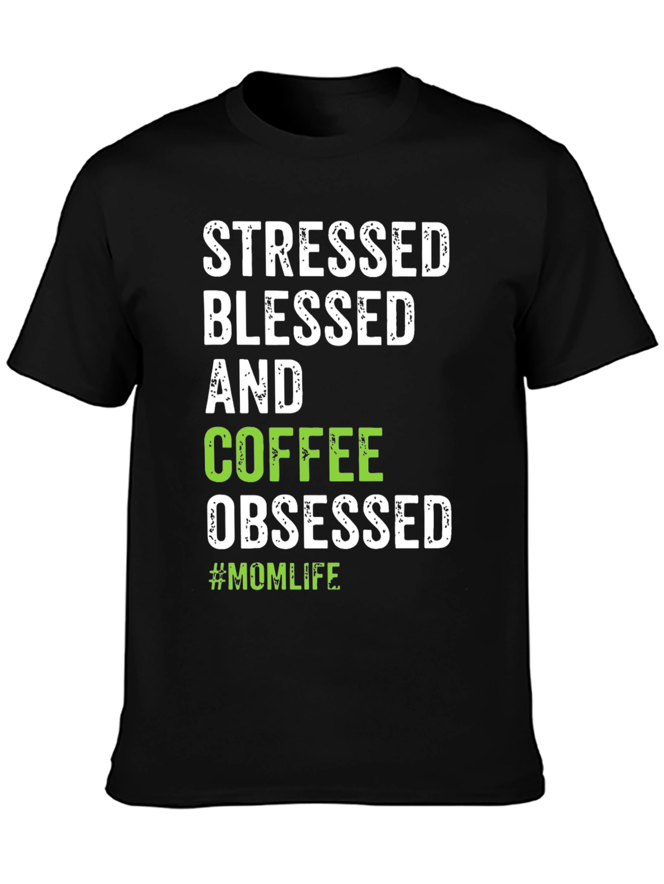 Stressed Blessed Coffee Obsessed #Momlife T-Shirt