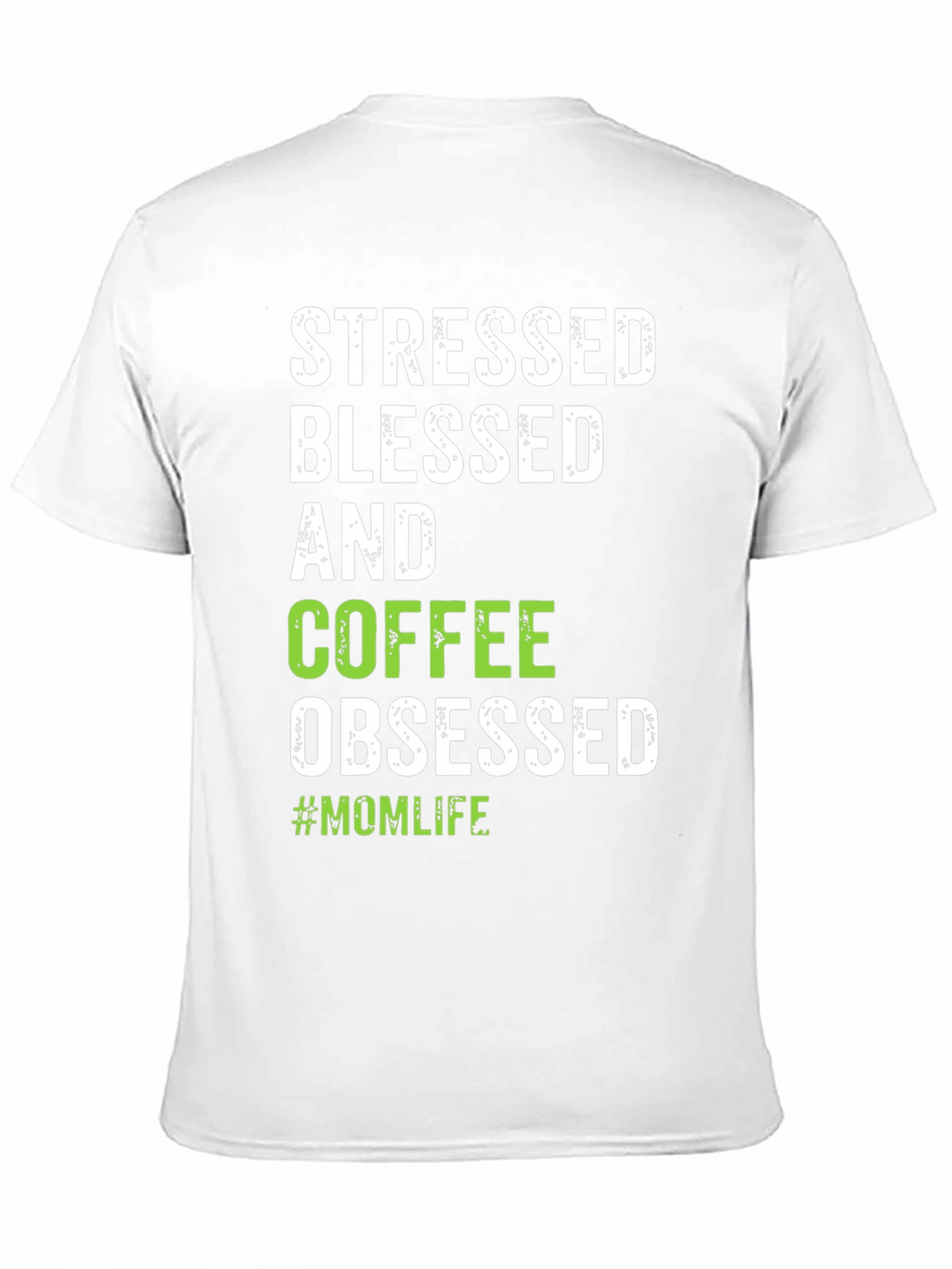 Stressed Blessed Coffee Obsessed #Momlife T-Shirt