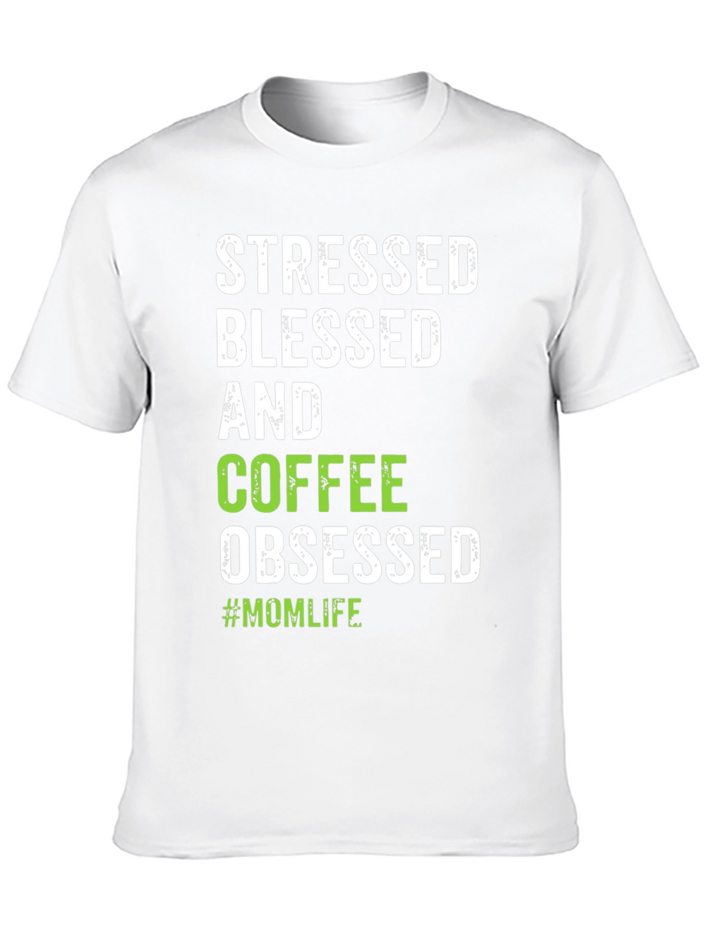 Stressed Blessed Coffee Obsessed #Momlife T-Shirt