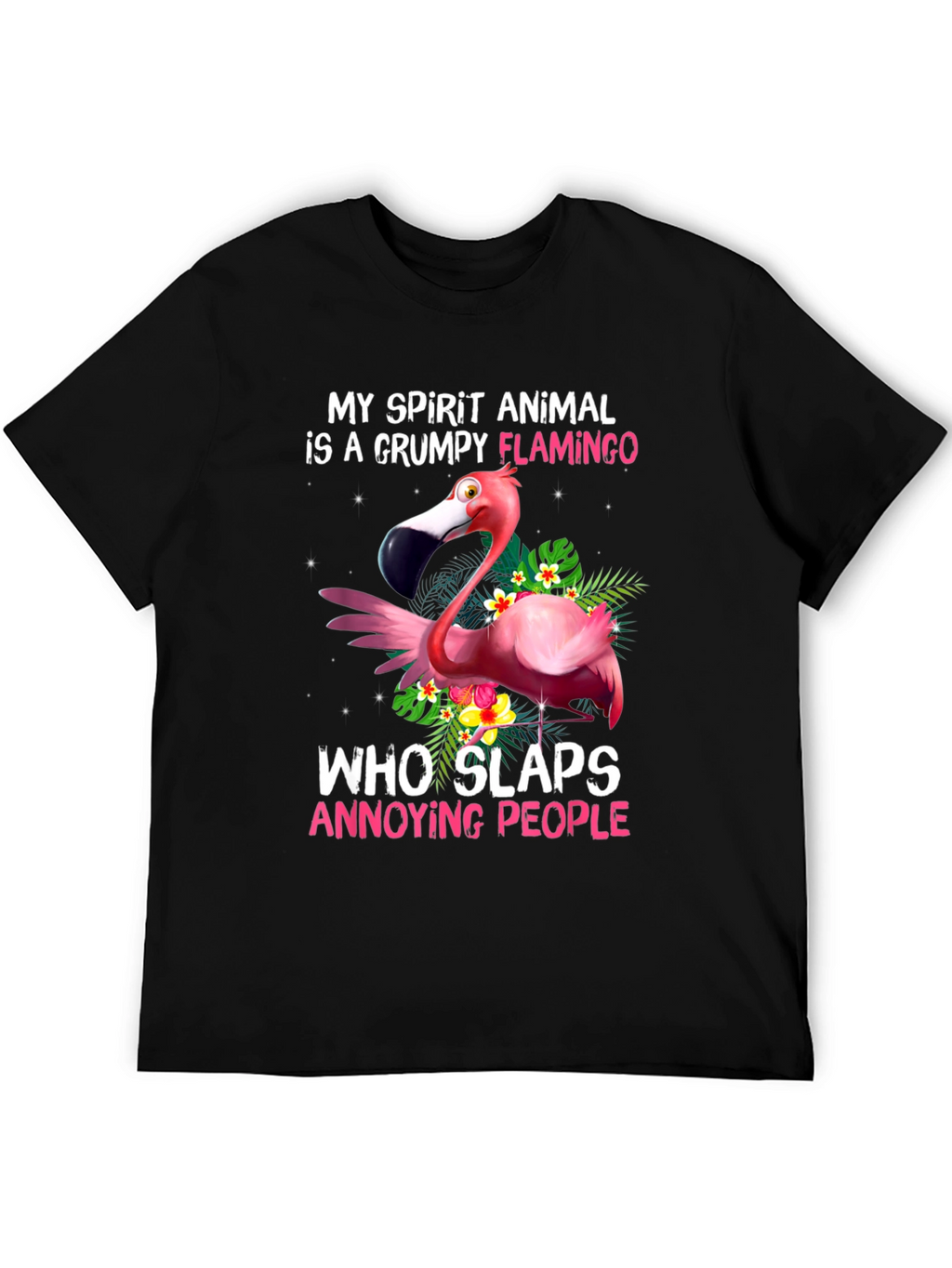 Grumpy Flamingo T-Shirt - Slaps Annoying People!