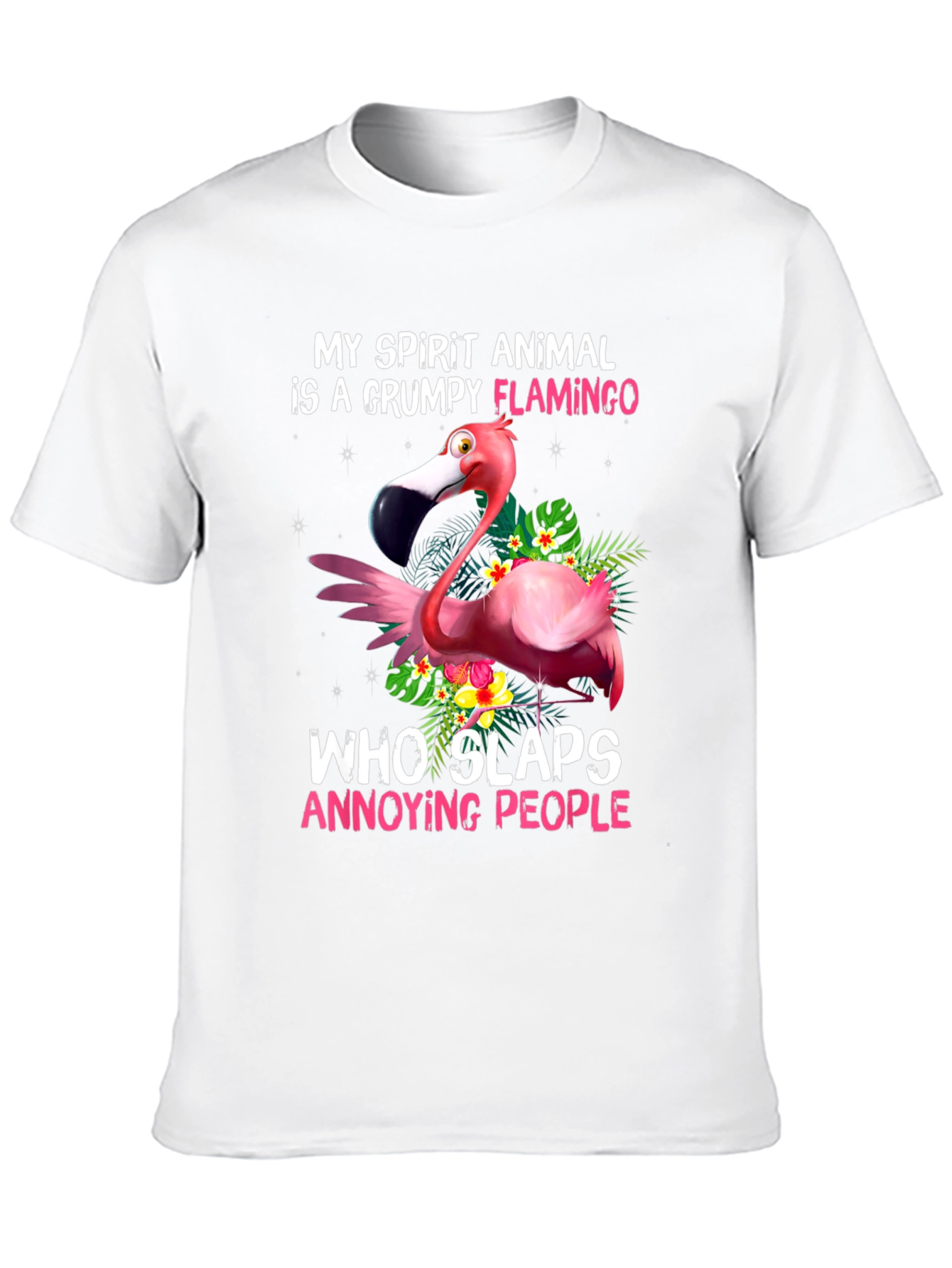 Grumpy Flamingo T-Shirt - Slaps Annoying People!