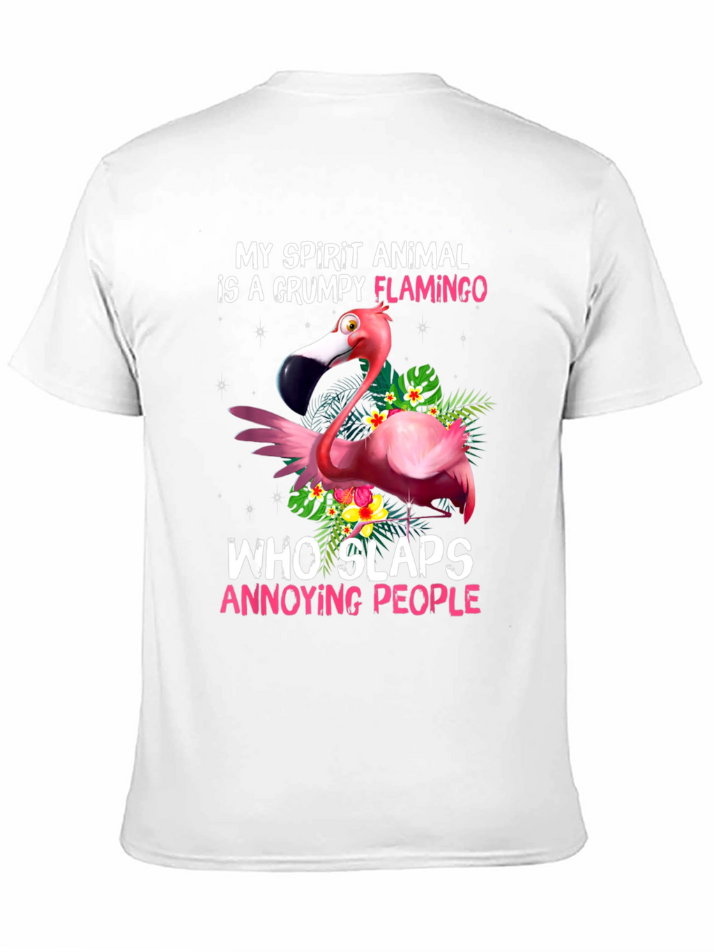 Grumpy Flamingo T-Shirt - Slaps Annoying People!