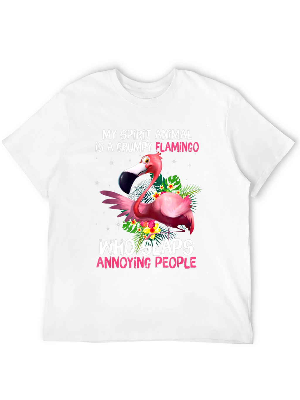 Grumpy Flamingo T-Shirt - Slaps Annoying People!