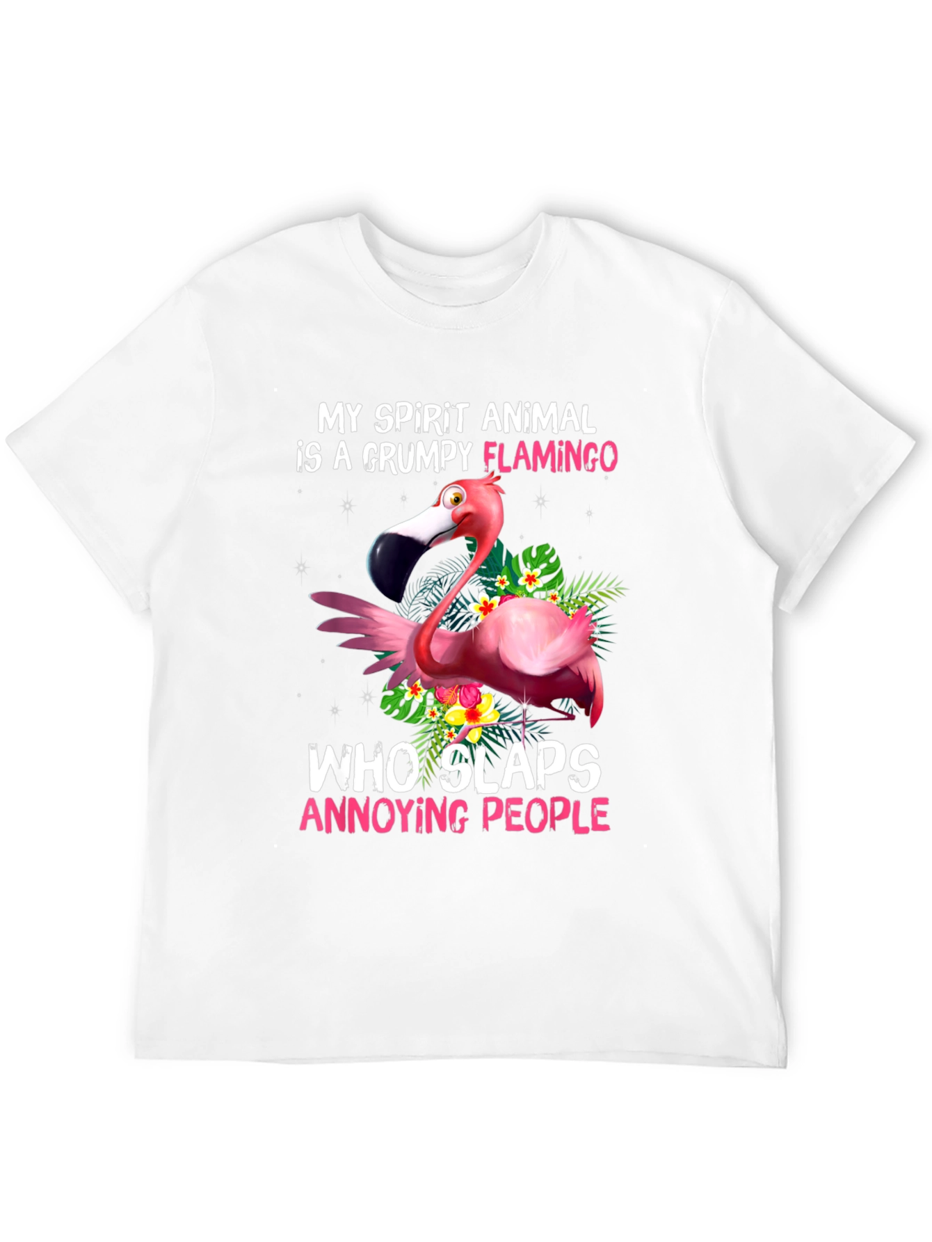 Grumpy Flamingo T-Shirt - Slaps Annoying People!
