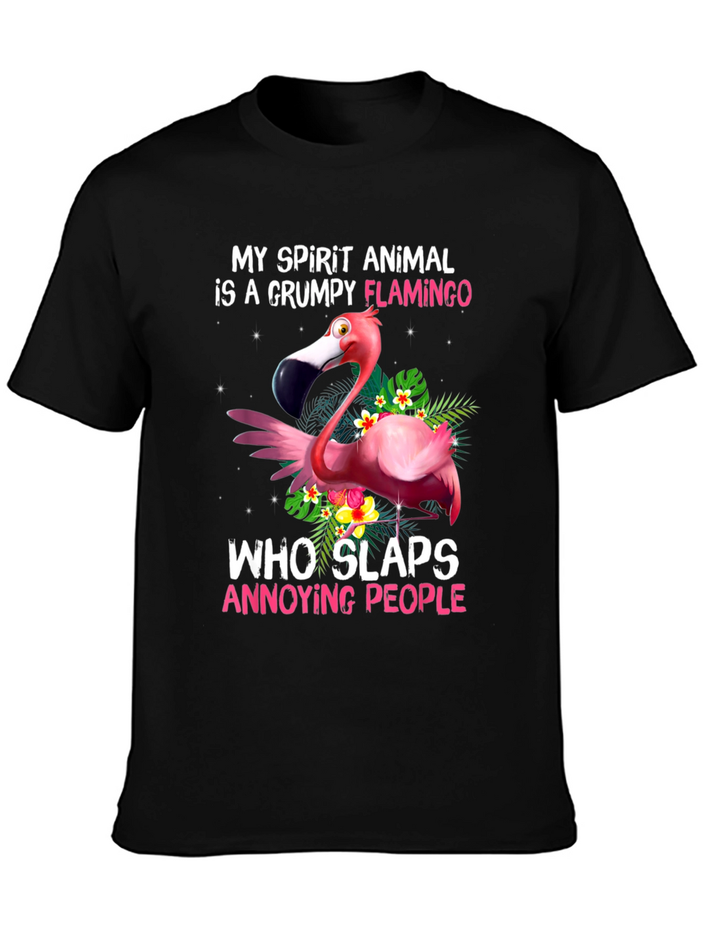 Grumpy Flamingo T-Shirt - Slaps Annoying People!