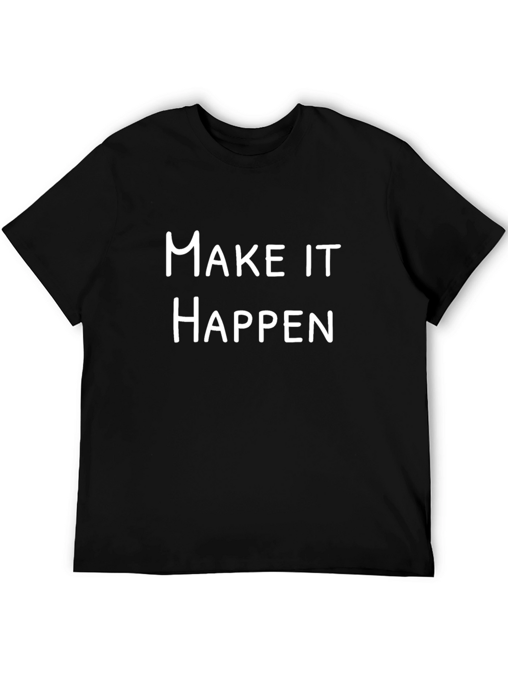 Make It Happen Black Tee - Motivational Graphic T-Shirt