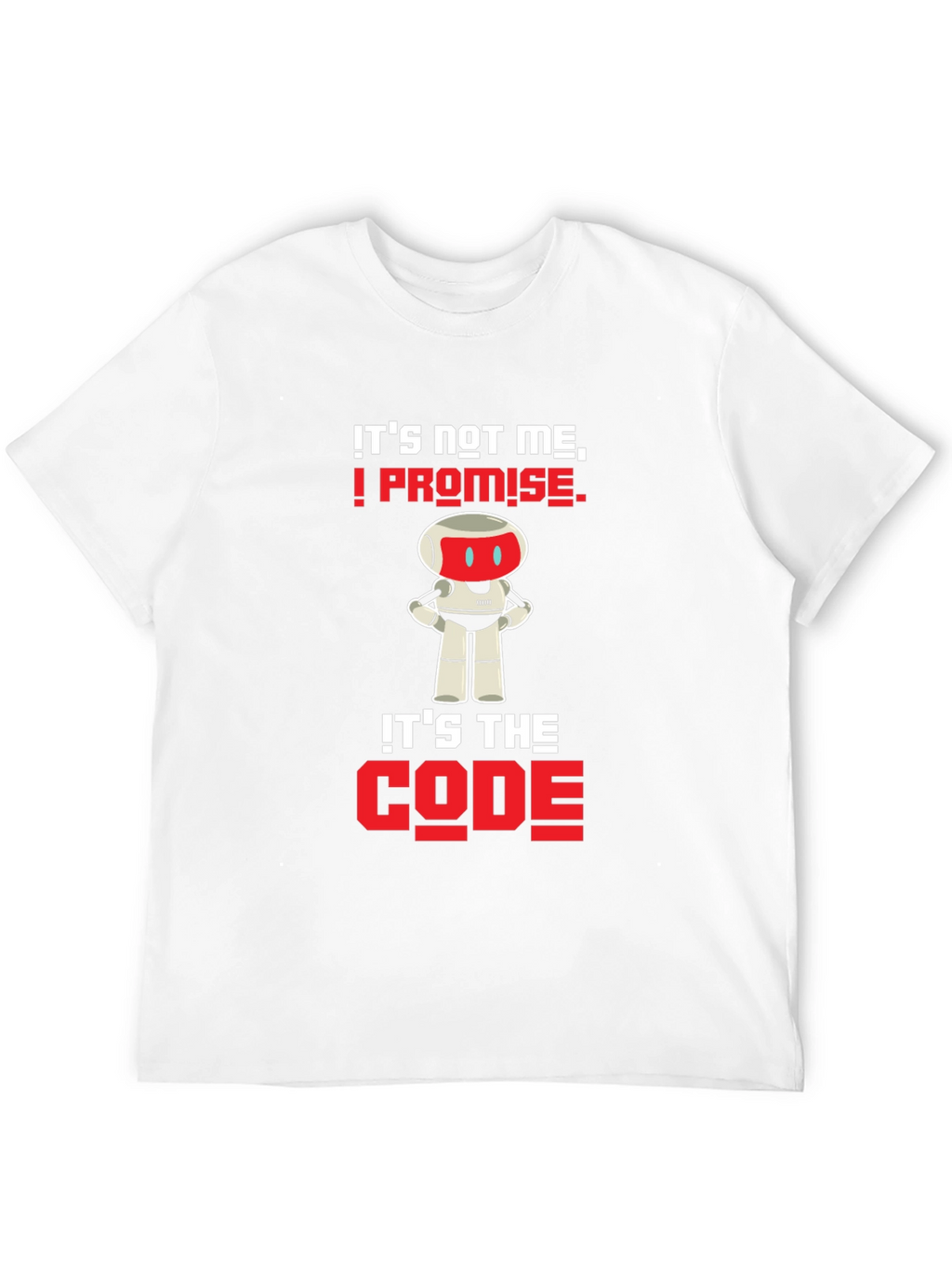 Its Not Me Its The Code T-Shirt