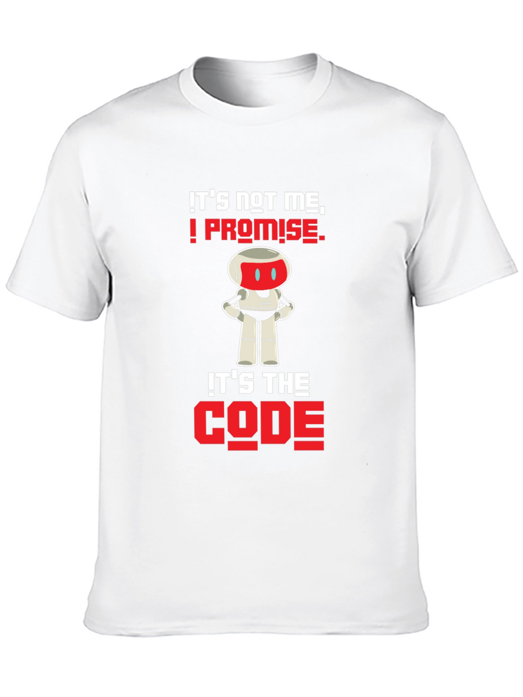 Its Not Me Its The Code T-Shirt