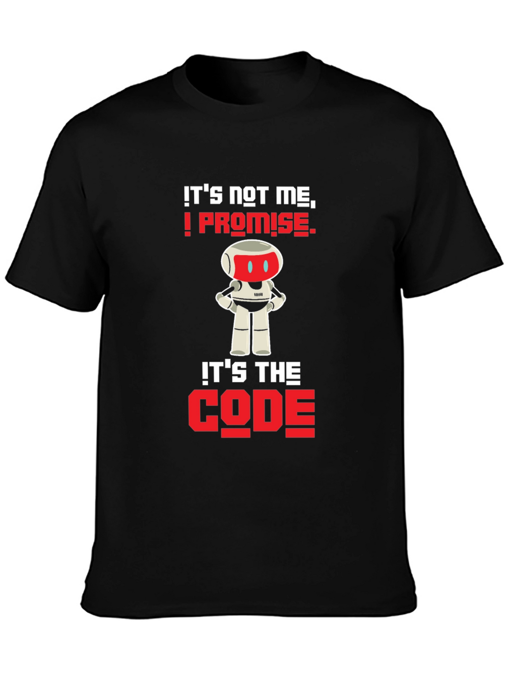 Its Not Me Its The Code T-Shirt