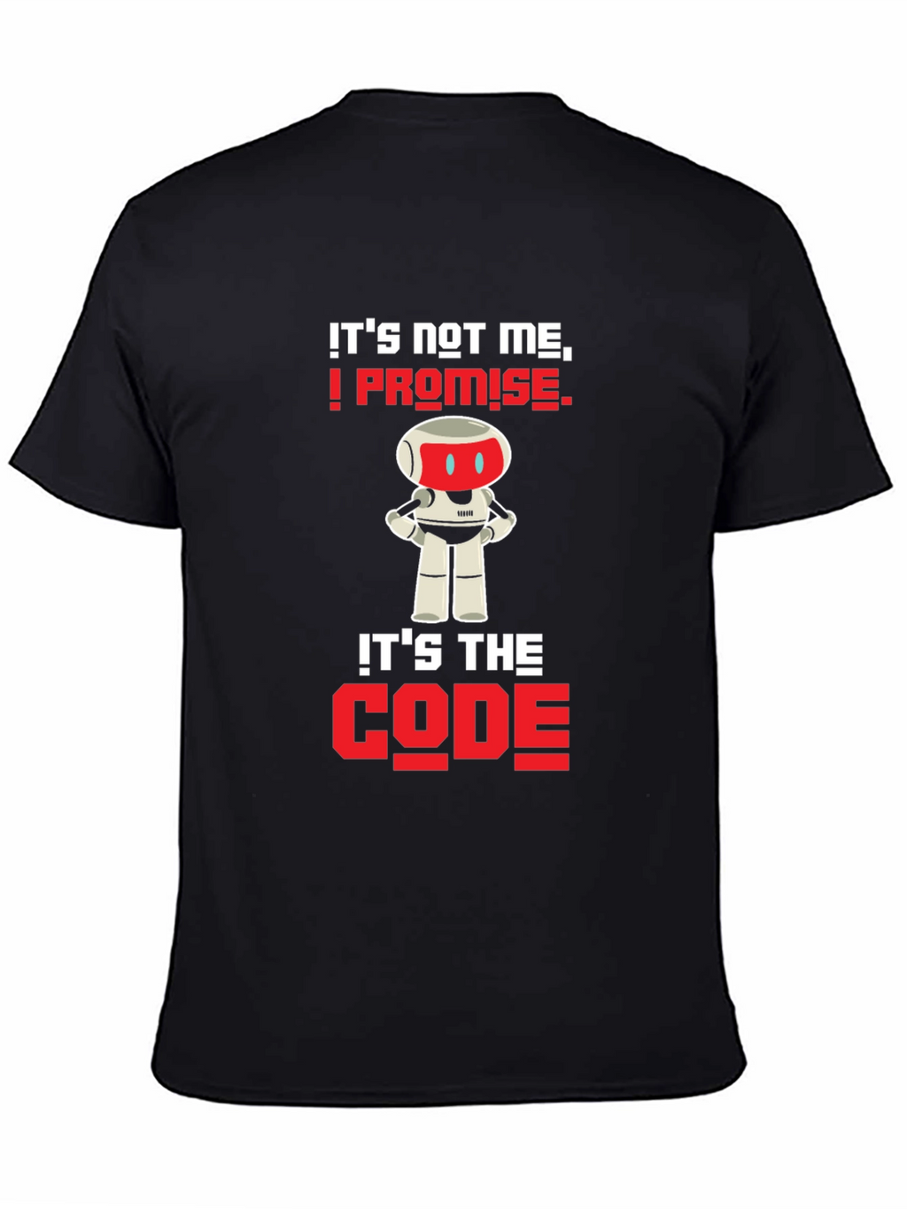 Its Not Me Its The Code T-Shirt