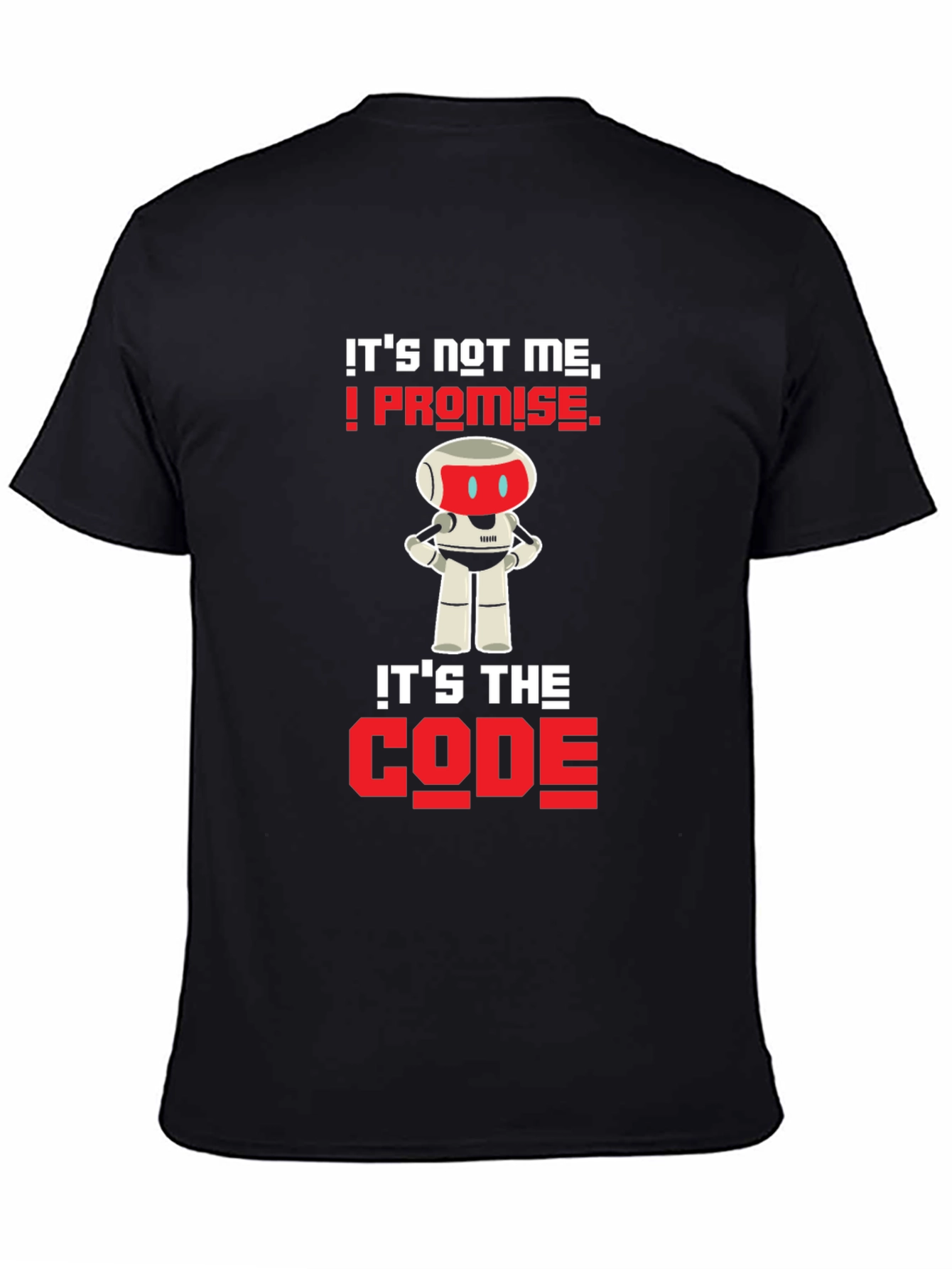 Its Not Me Its The Code T-Shirt