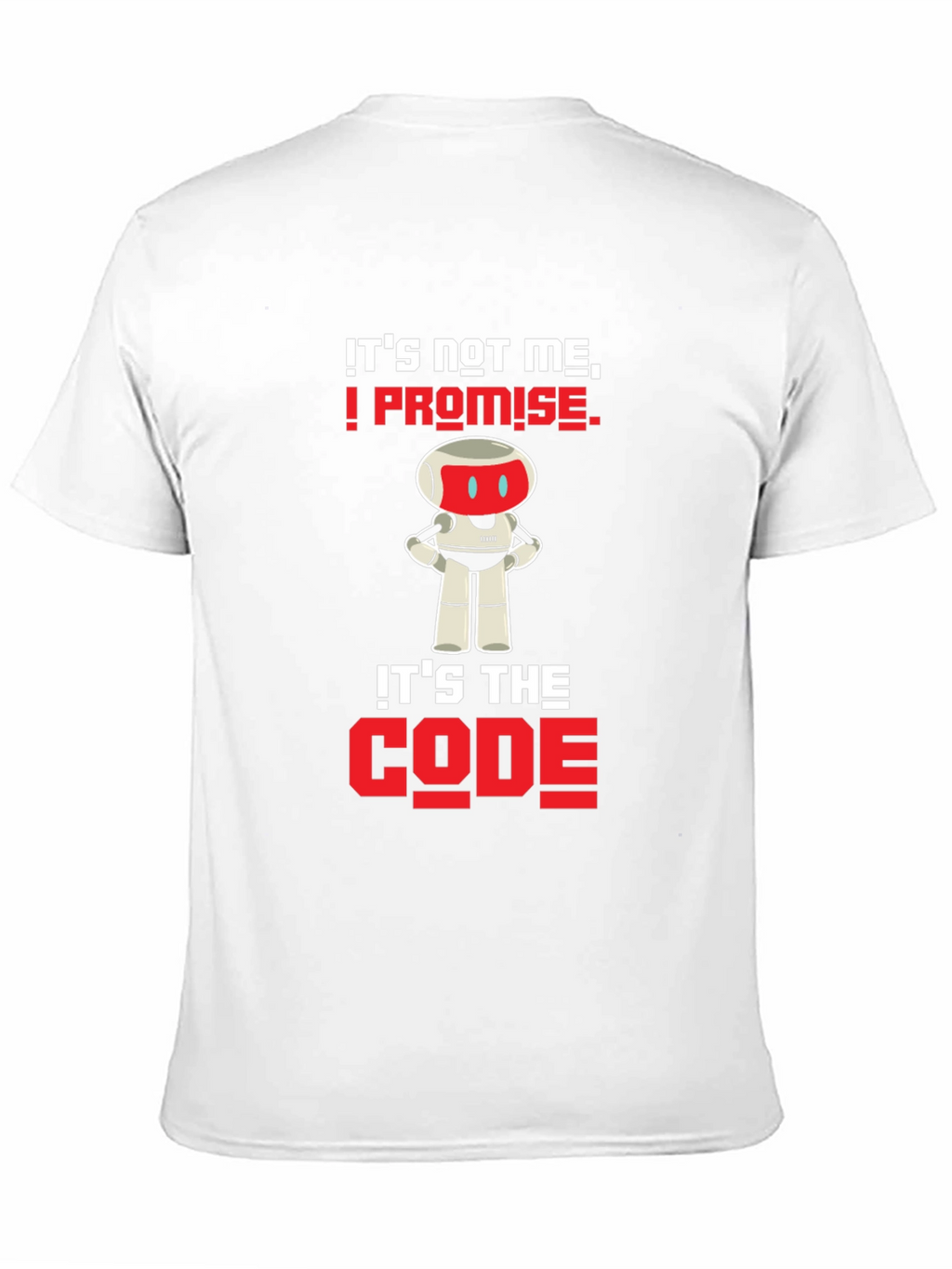 Its Not Me Its The Code T-Shirt