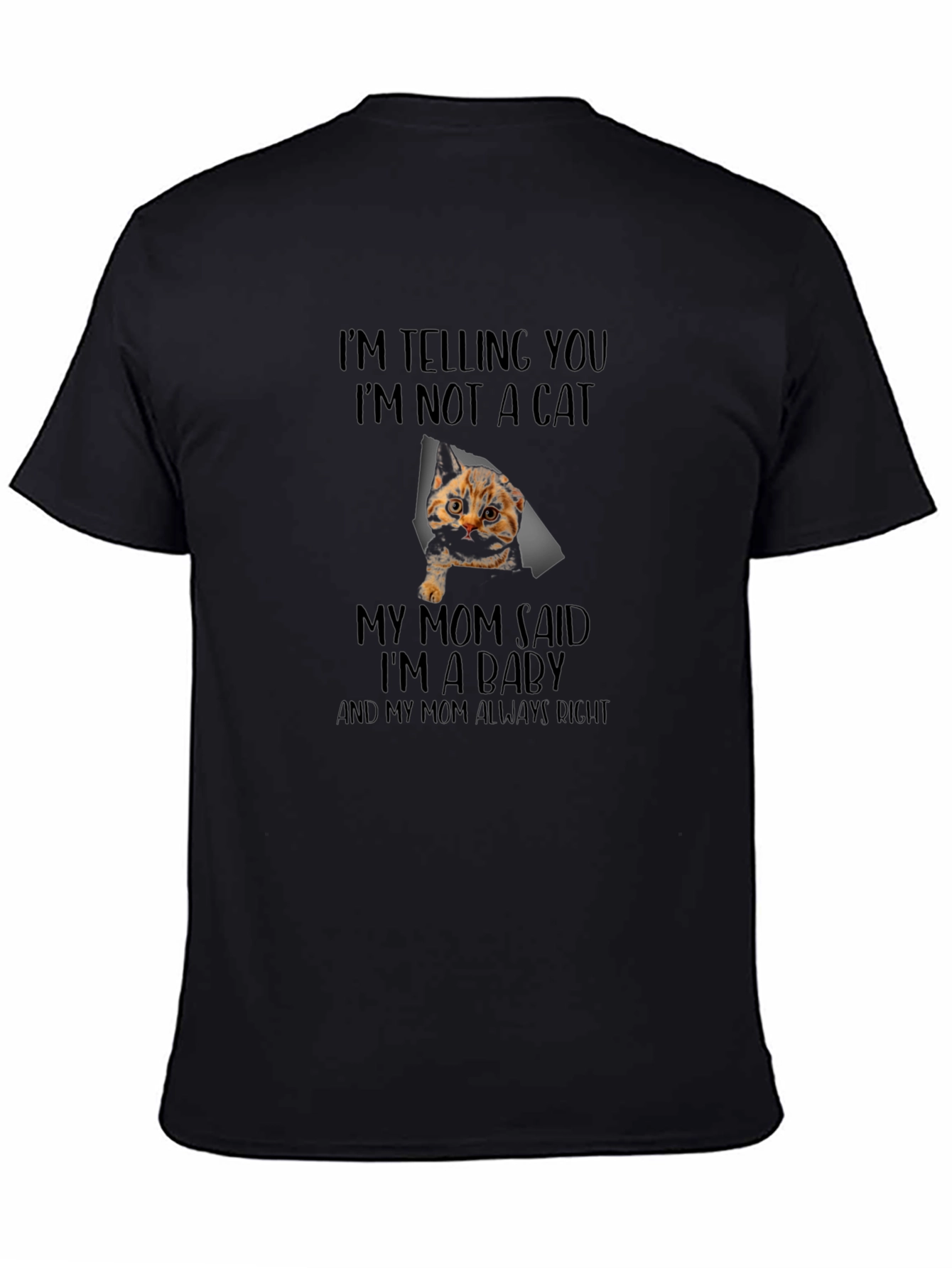 Cat Baby T-Shirt - Funny Mom Said Im A Baby Tee