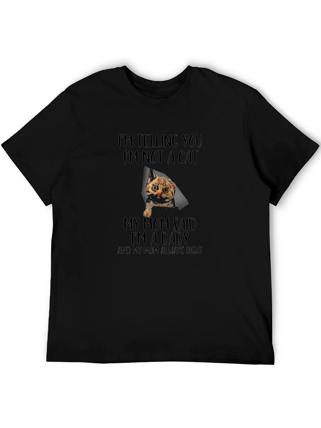 Cat Baby T-Shirt - Funny Mom Said Im A Baby Tee