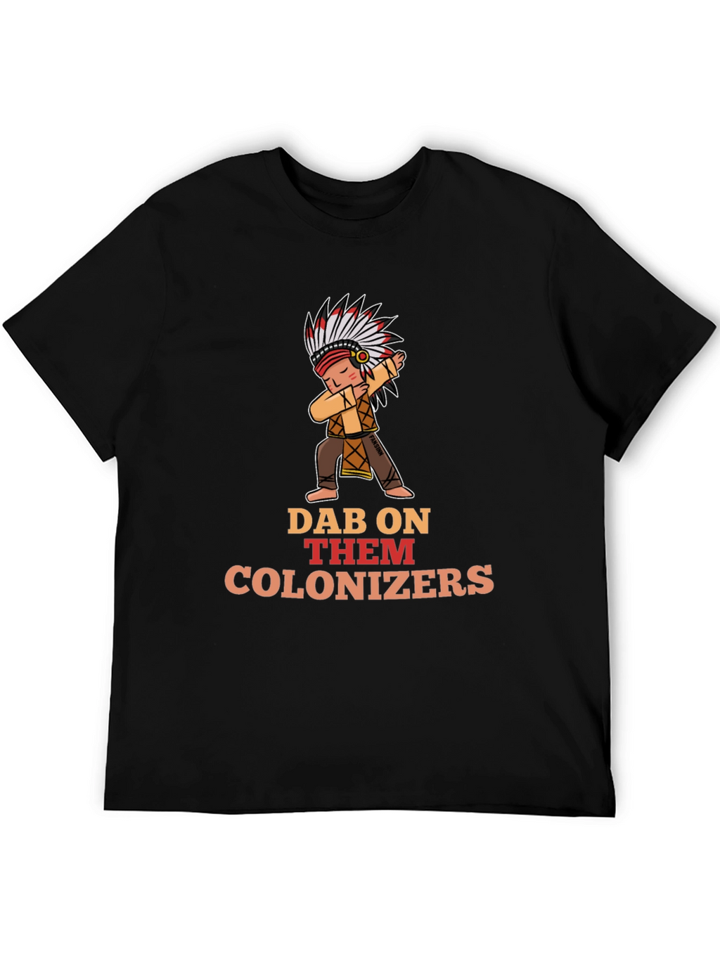 Dab On Them Colonizers T-Shirt