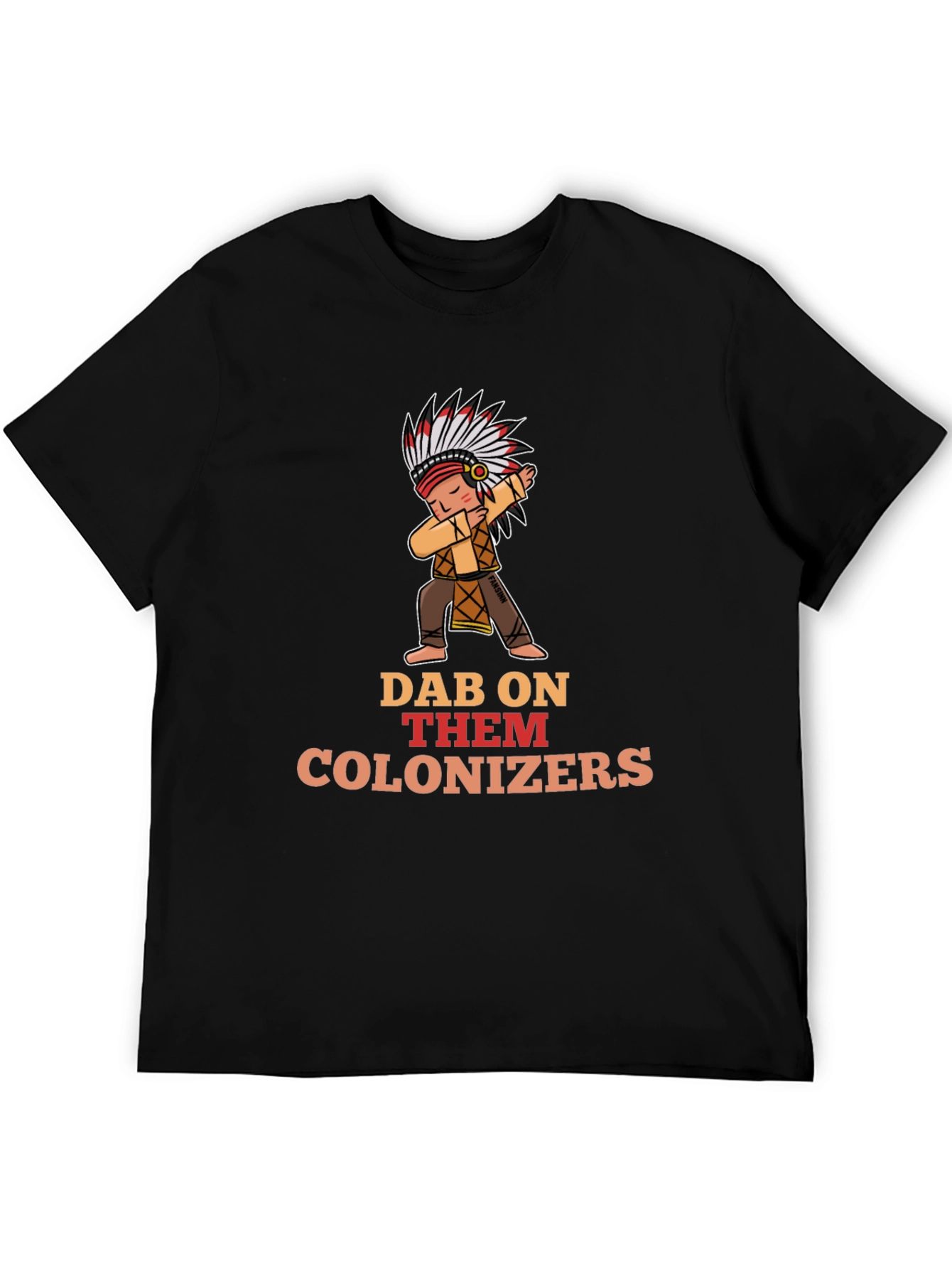 Dab On Them Colonizers T-Shirt