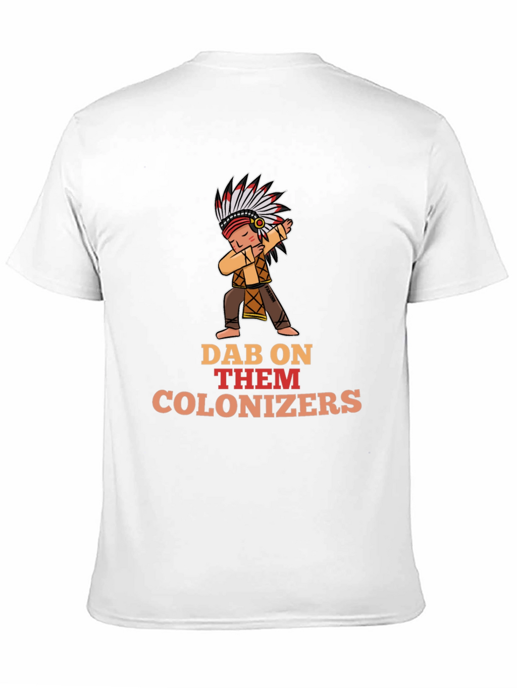 Dab On Them Colonizers T-Shirt