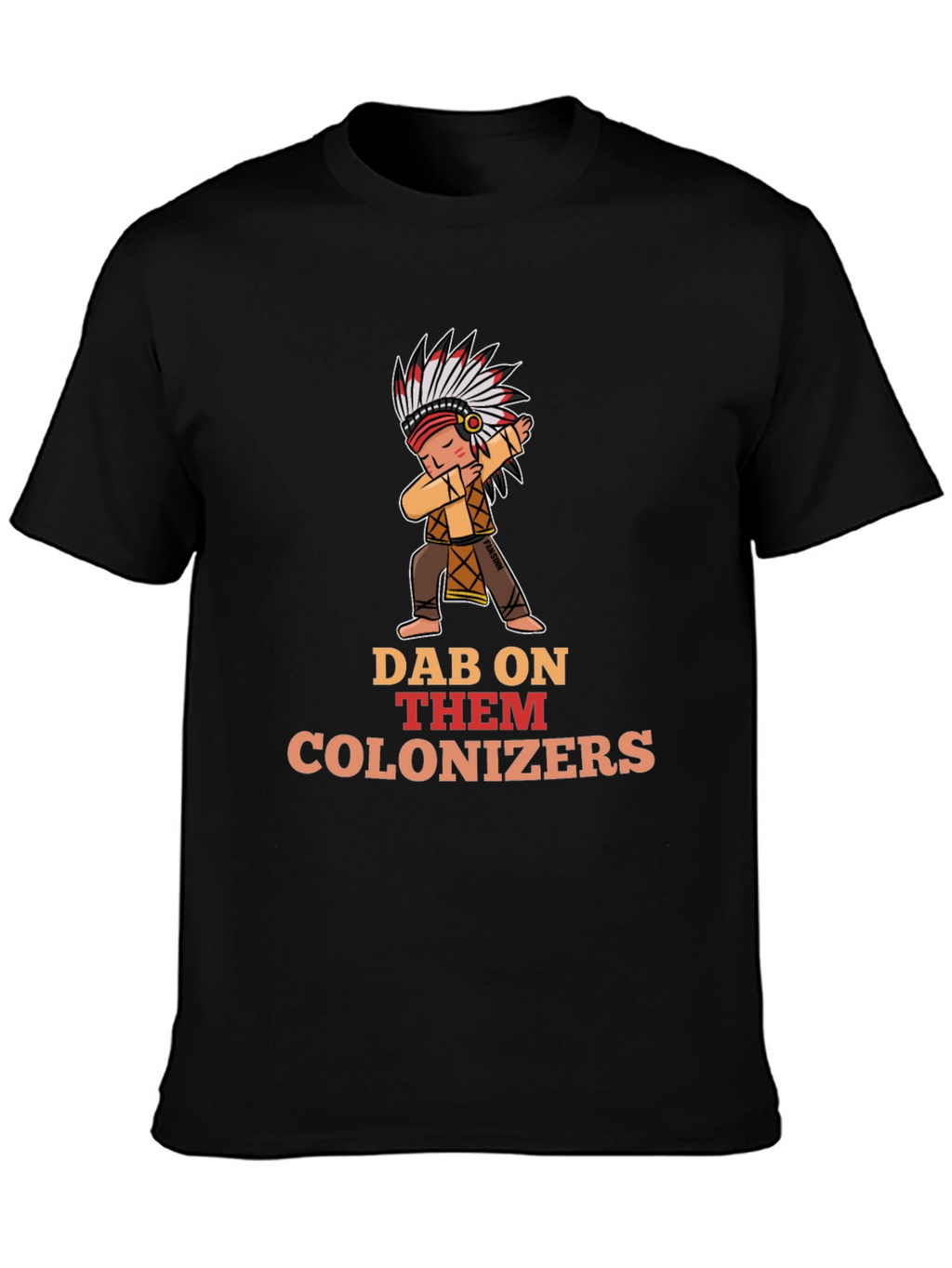 Dab On Them Colonizers T-Shirt
