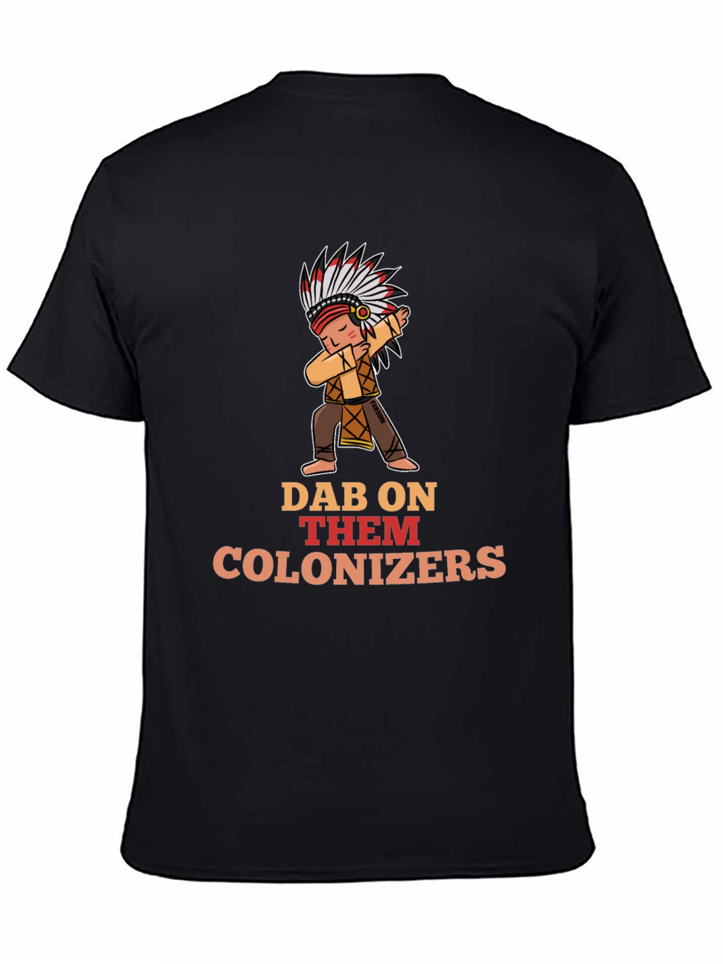 Dab On Them Colonizers T-Shirt
