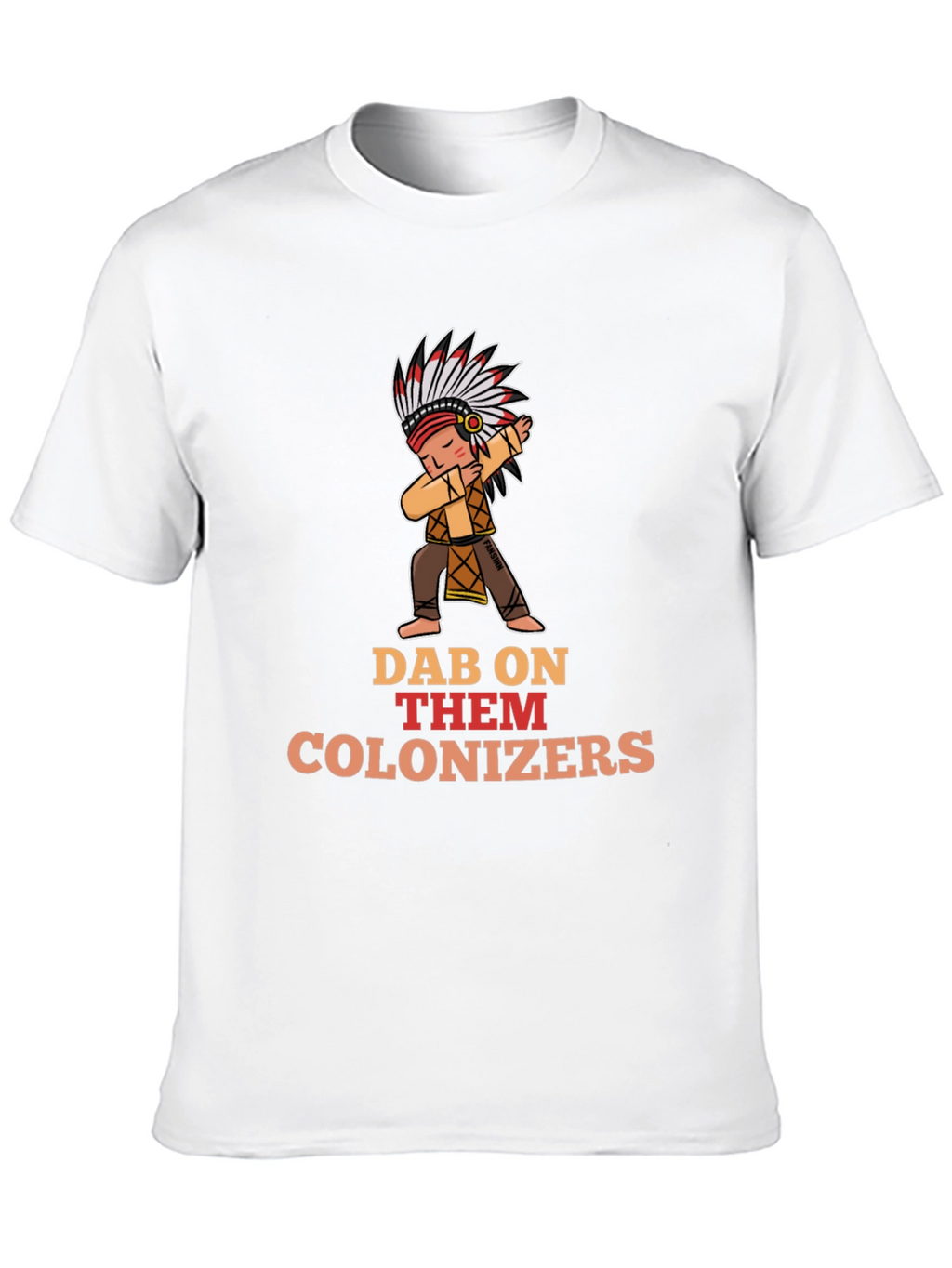 Dab On Them Colonizers T-Shirt
