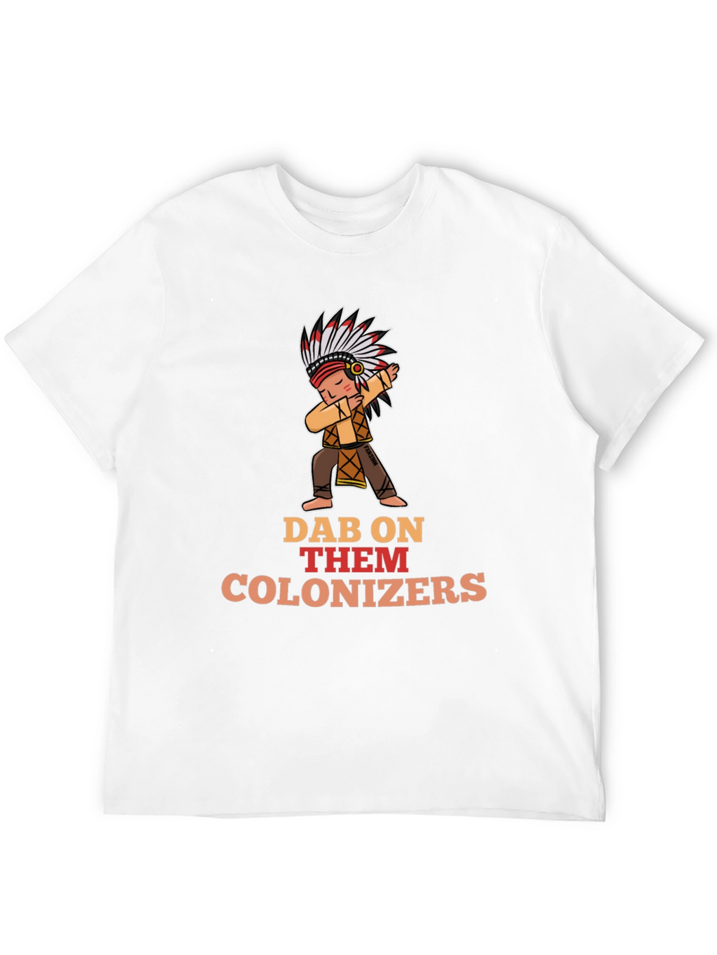 Dab On Them Colonizers T-Shirt