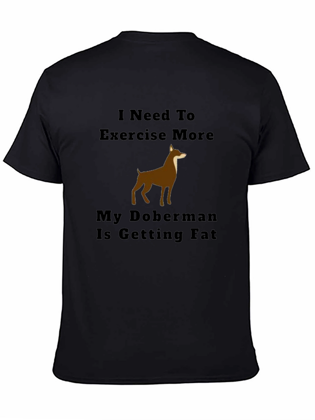 Exercise More Doberman T-Shirt