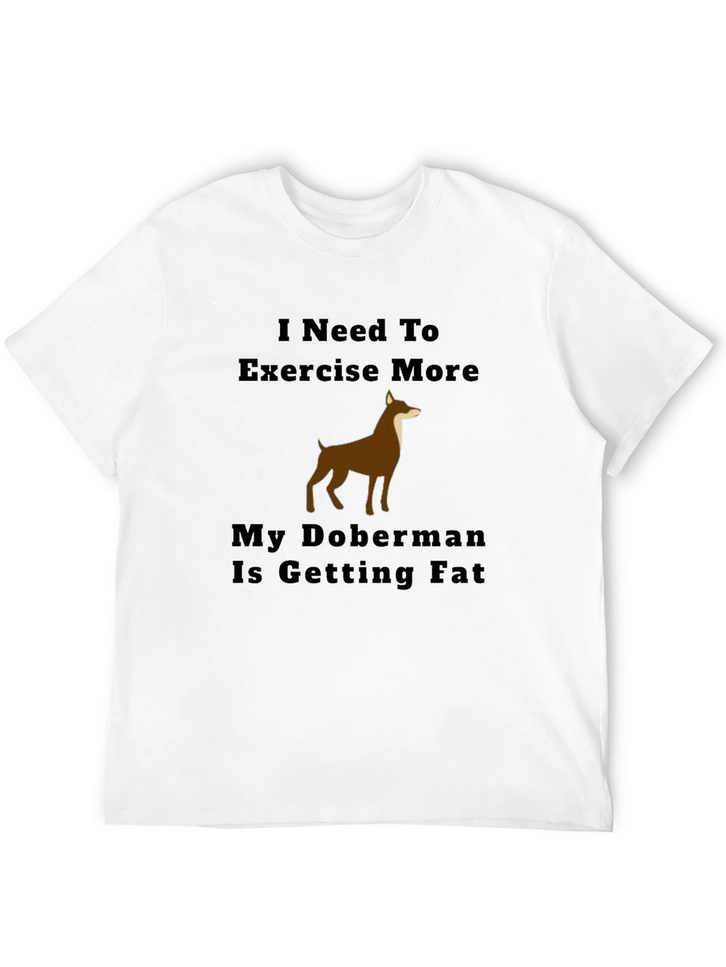 Exercise More Doberman T-Shirt