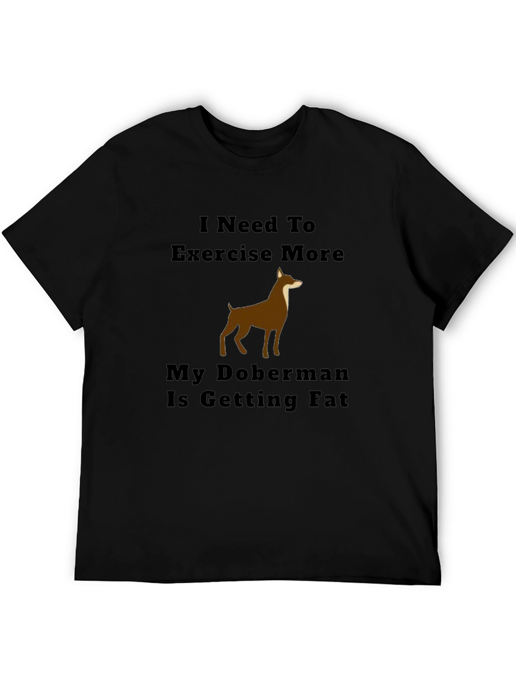 Exercise More Doberman T-Shirt