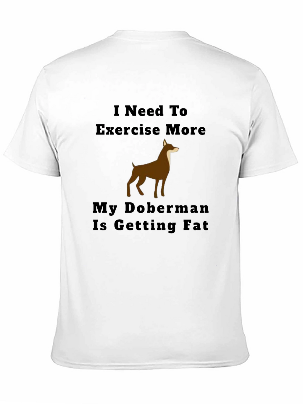 Exercise More Doberman T-Shirt