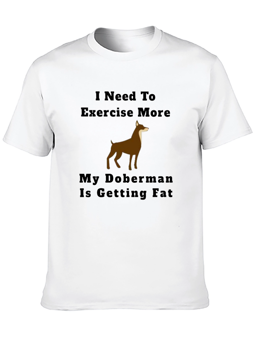 Exercise More Doberman T-Shirt