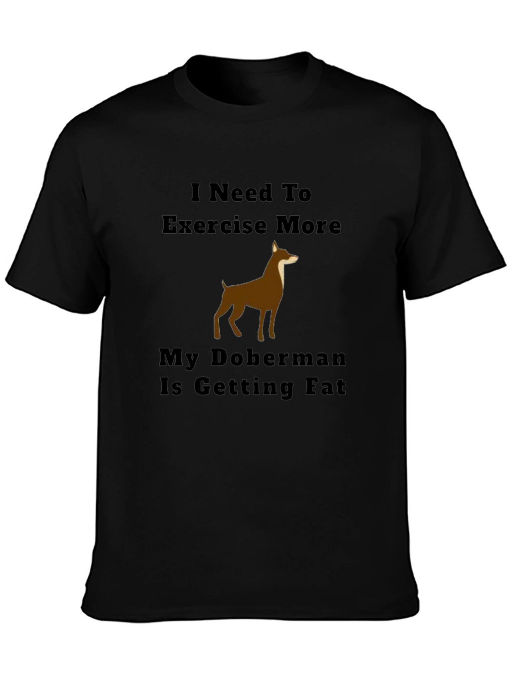 Exercise More Doberman T-Shirt